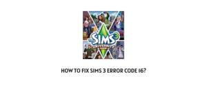 How To Fix Sims 3 Error Code 16?