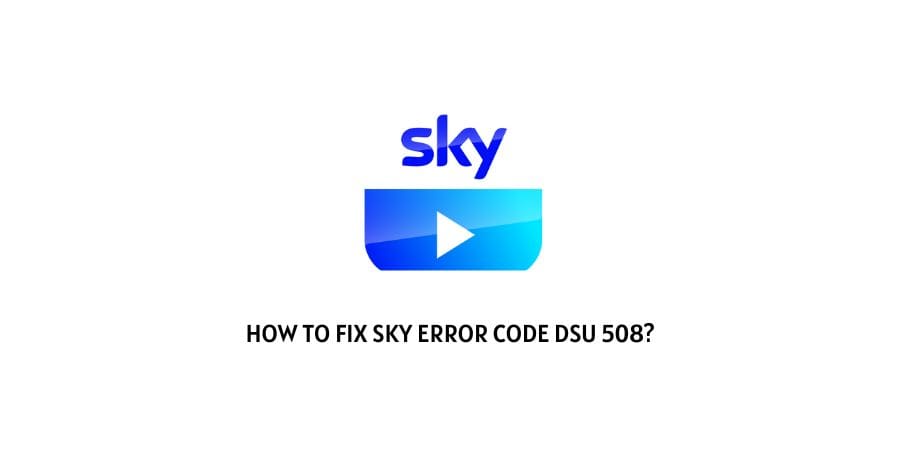 Sky Error Code DSU 508
