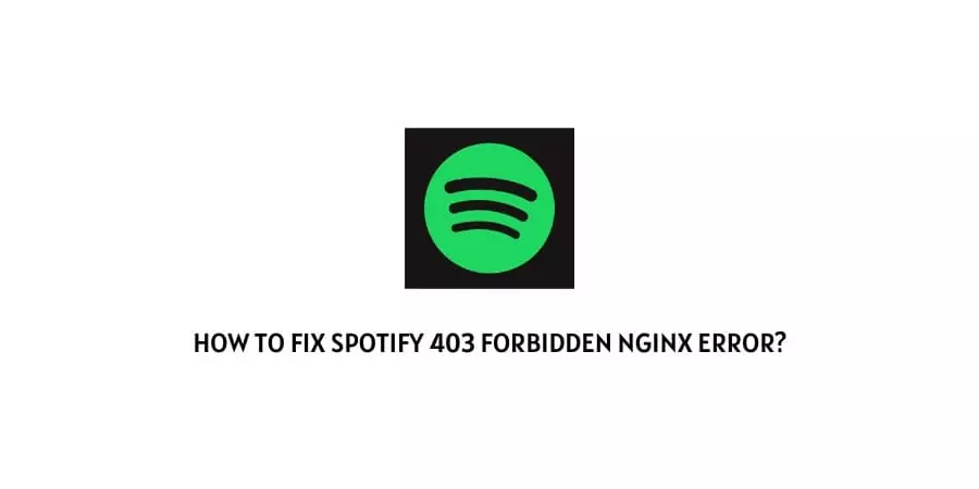 Spotify 403 Forbidden Nginx Error