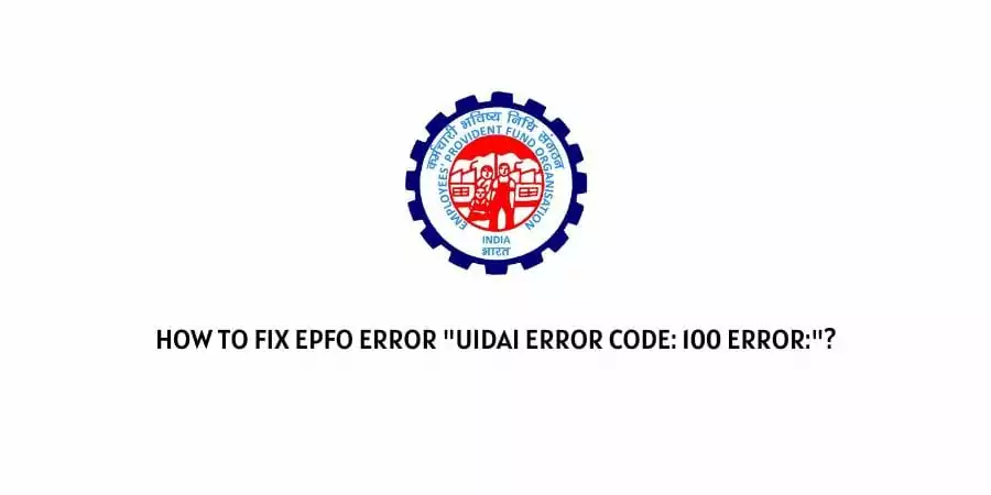EPFO Error UIDAI Error Code 100