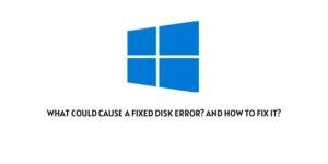 What could cause a fixed disk error? And how to fix it?