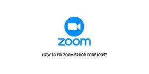 How To Fix Zoom Error Code 1005?