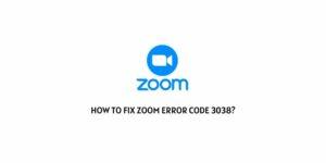 How To Fix Zoom Error Code 3038?
