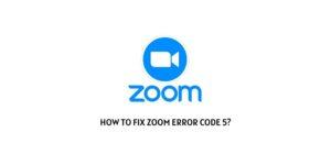 How To Fix Zoom Error Code 5?