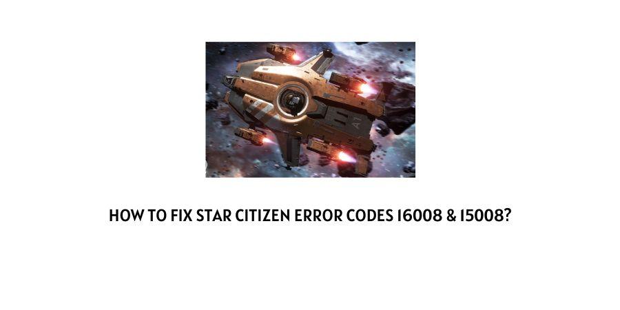 star citizen error codes 16008 & 15008