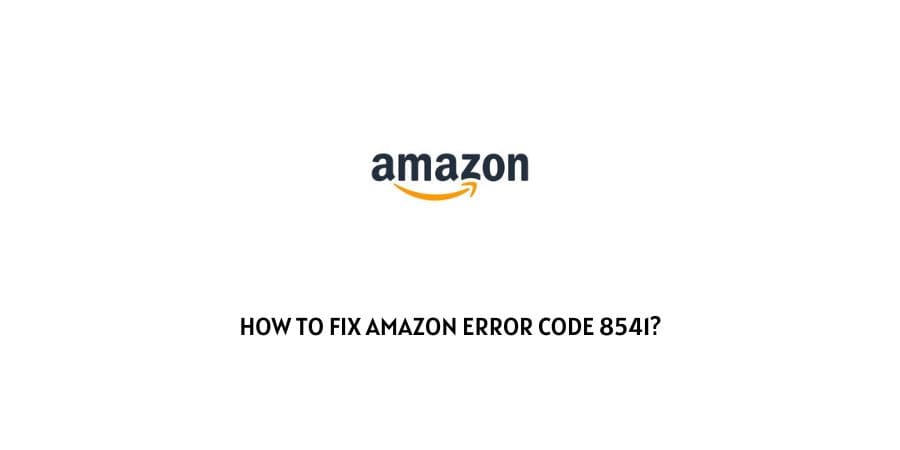 Amazon Error Code 8541