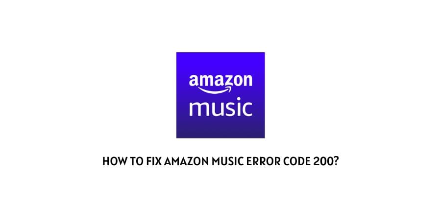 Amazon Music error Code 200