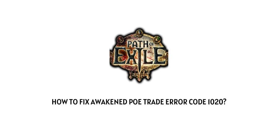 Awakened Poe Trade Error Code 1020