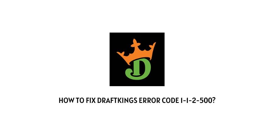 DraftKings Error Code 1-1-2-500