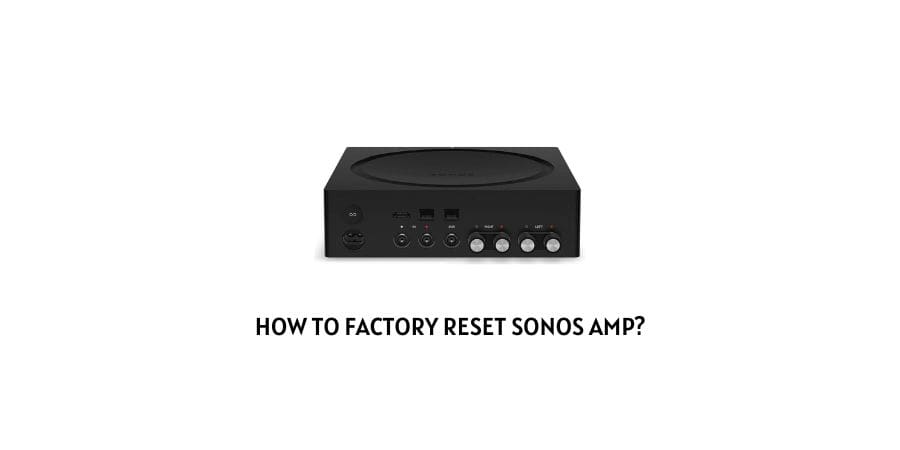 Factory Reset Sonos Amp