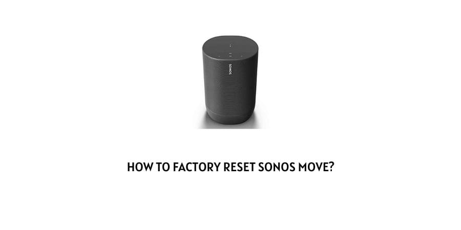 Factory Reset Sonos Move