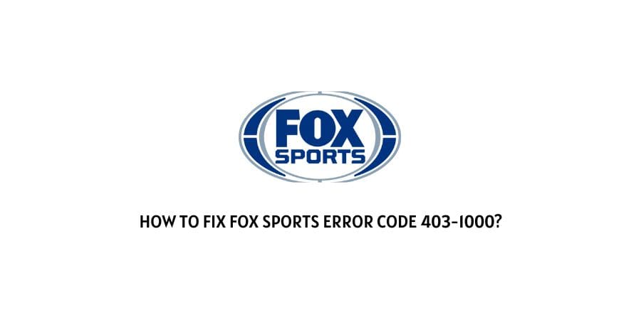 Fox Sports error code 403-1000
