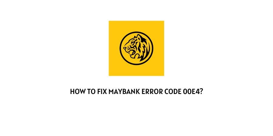 Maybank Error Code 00e4
