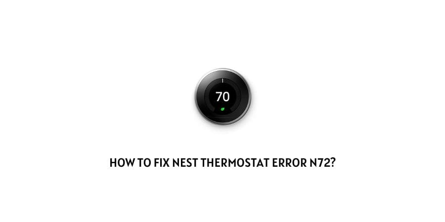 Nest Thermostat Error n72