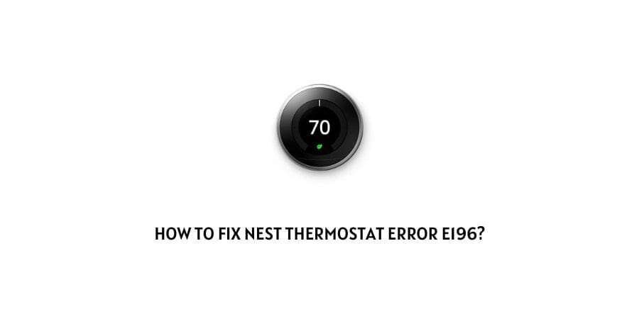 Nest Thermostat error e196