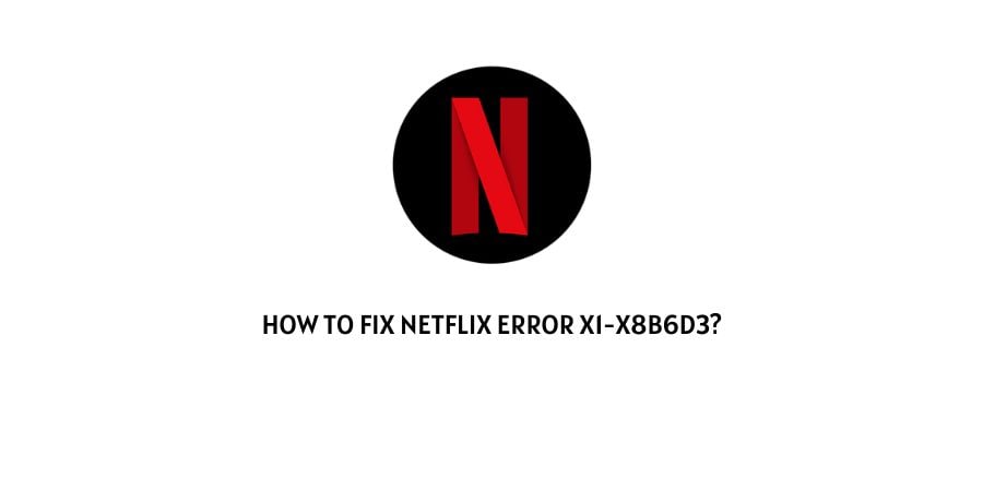 Netflix Error x1-x8b6d3