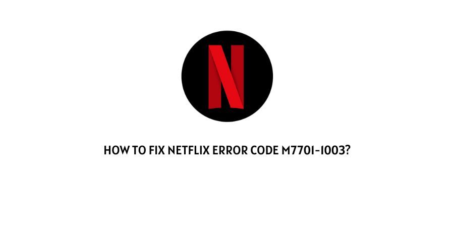 Netflix error code m7701-1003