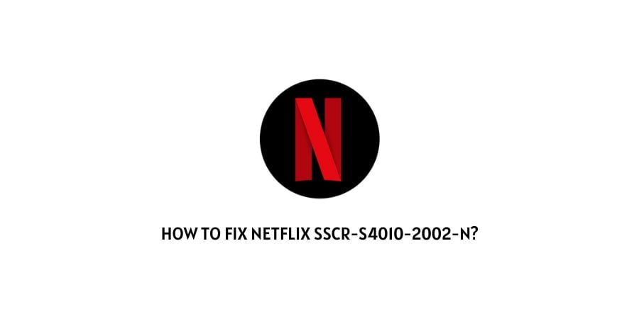 Netflix Error Code sscr-s4010-2002-n