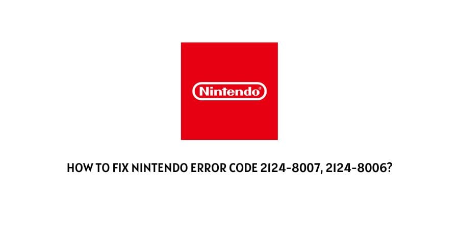 Nintendo Error Code 2124-8007, 2124-8006