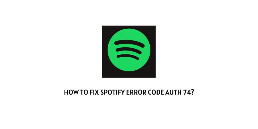 Spotify Error Code Auth 74