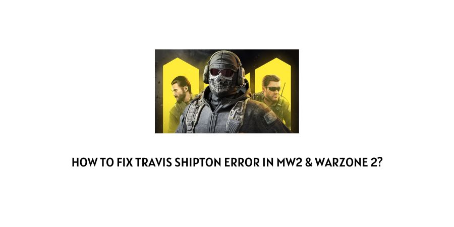 Travis Shipton Error in MW2 & Warzone 2
