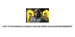 How To Fix COD Warzone & Modern Warfare Error Code blzbntbgs00000001?
