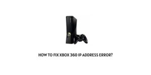 How To Fix Xbox 360 iP address error?