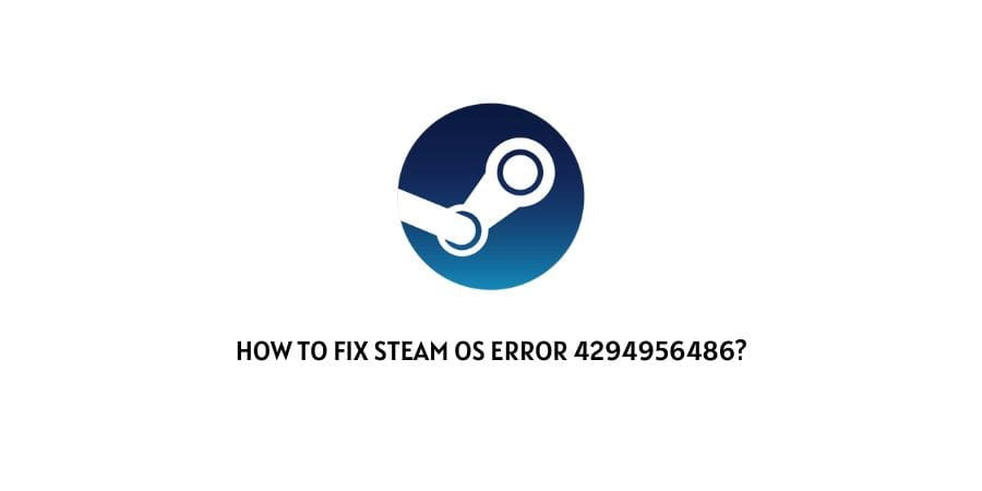 steam OS error 4294956486