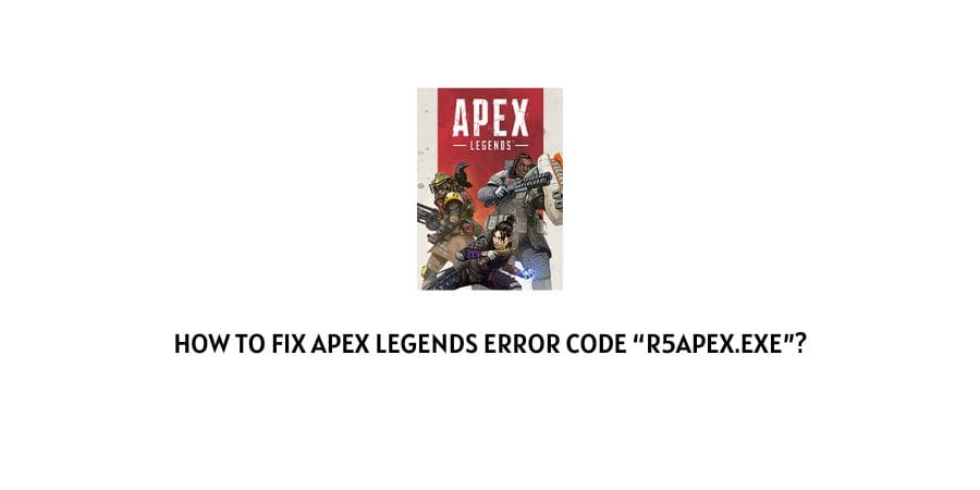 Apex Legends Error Code R5apex.exe