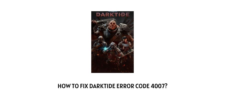 Darktide Error Code 4007