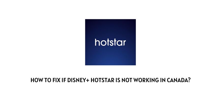 Hotstar Not Working in Canada
