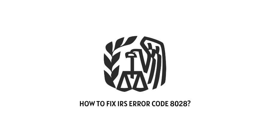 IRS error code 8028