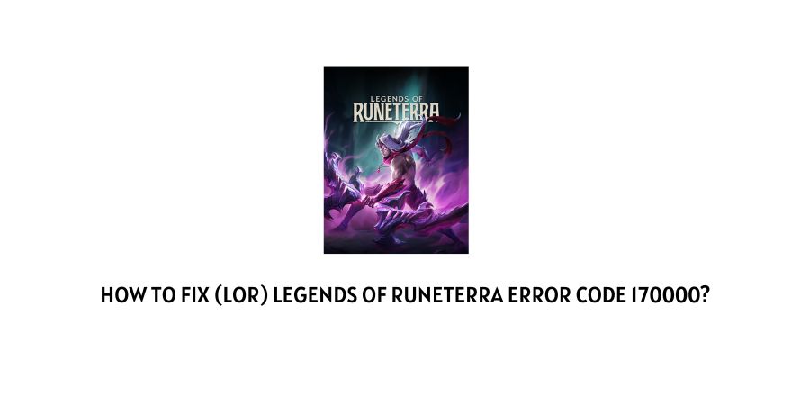 Legends Of Runeterra Error Code 170000