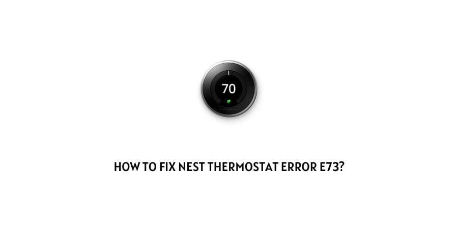 Nest Thermostat Error e73
