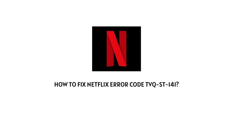 Netflix Error Code tvq-st-141
