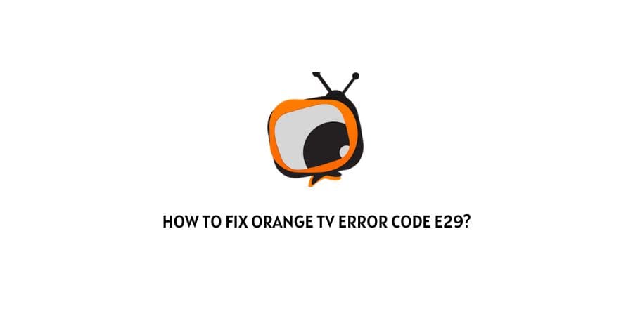 Orange TV Error Code e29