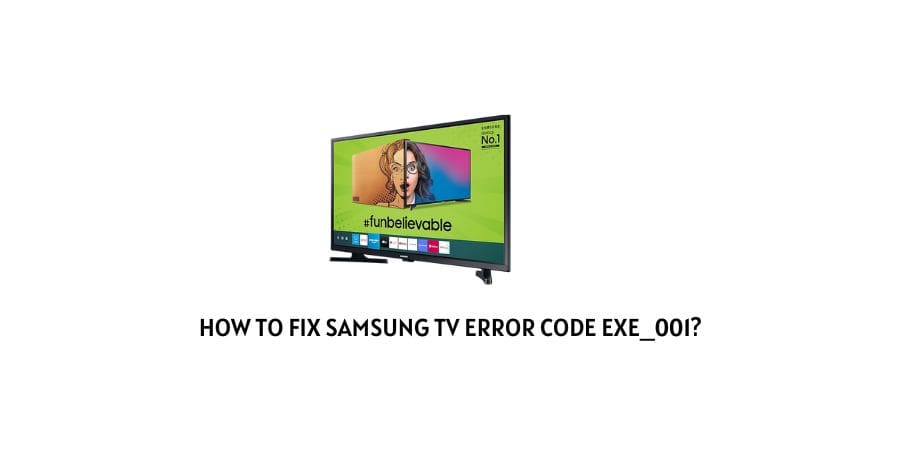Samsung TV Error Code exe 001