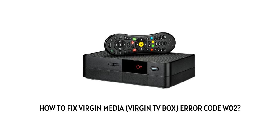 Virgin Media (Virgin TV Box) Error Code w02