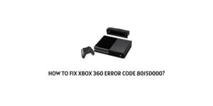 How to fix Xbox 360 Error Code 8015d000?