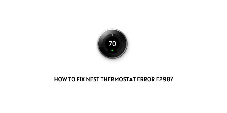 Nest Thermostat Error e298