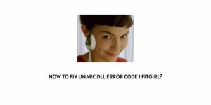 How to fix unarc.dll error code 1 fitgirl?