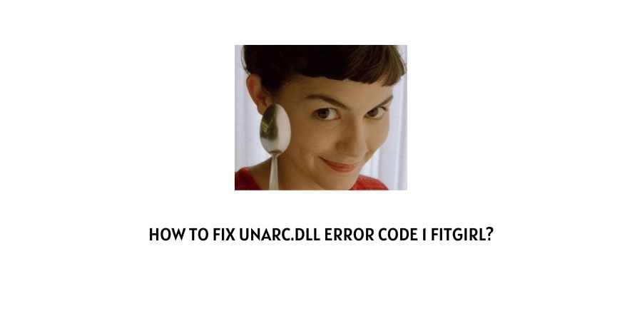 unarc.dll error code 1 fitgirl