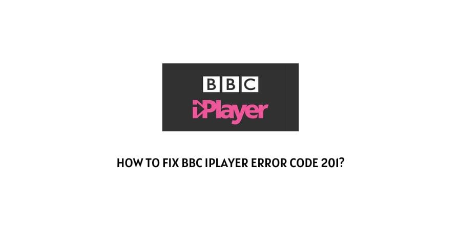 BBC iPlayer Error Code 201