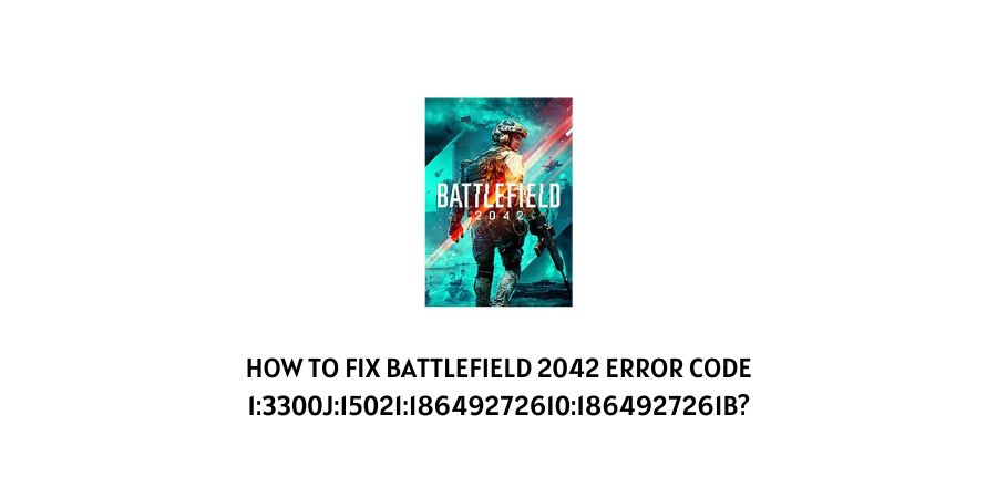 Battlefield 2042 Error Code 1:3300J:15021:18649272610:1864927261B