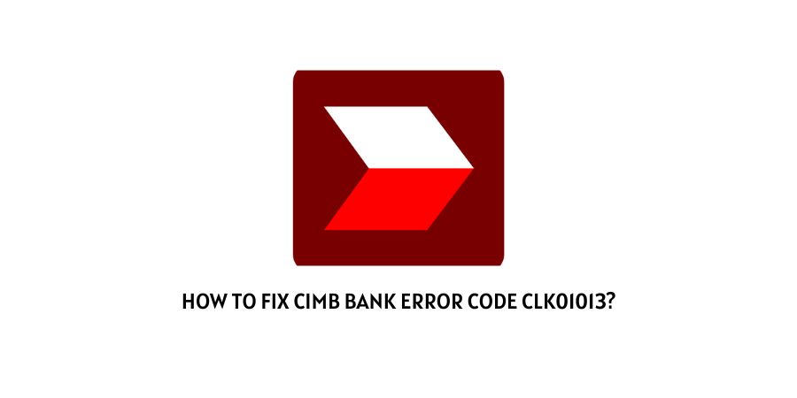 Cimb Bank Error Code clk01013