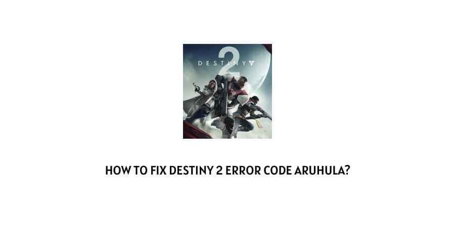 Destiny 2 Error Code Aruhula