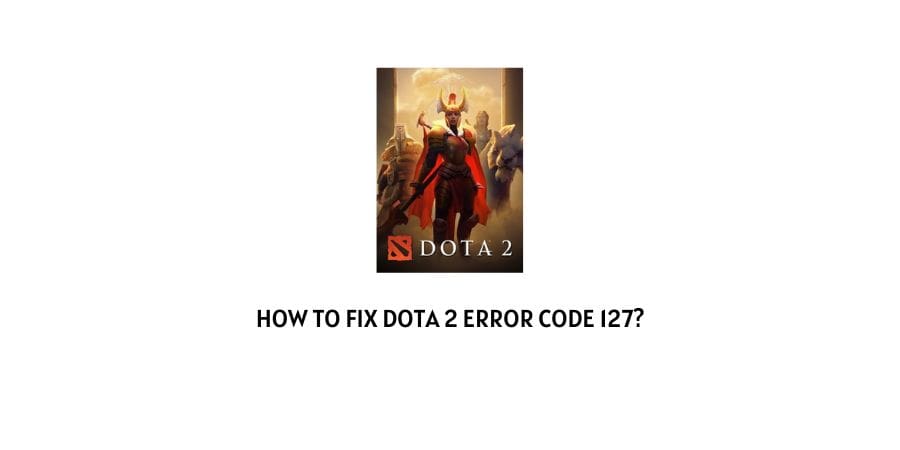 Dota 2 Error Code 127