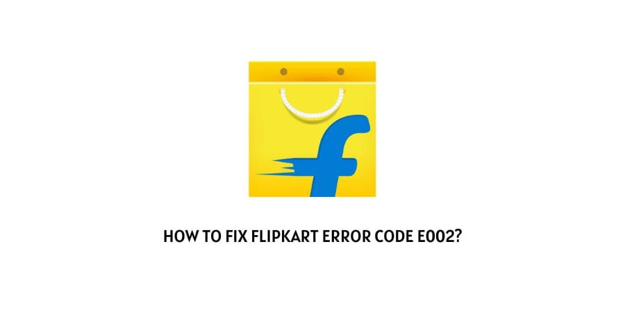 Flipkart Error Code e002