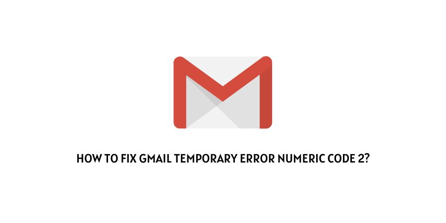 Gmail Temporary Error Numeric Code 2