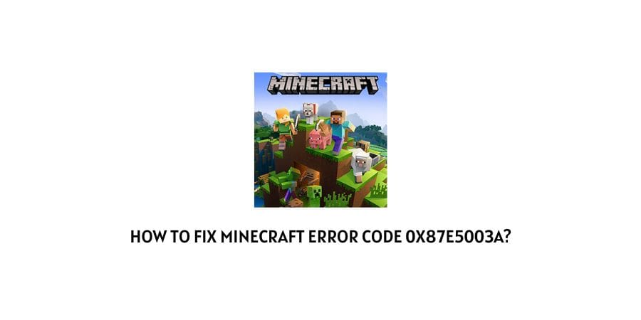 Minecraft Error Code 0x87e5003a